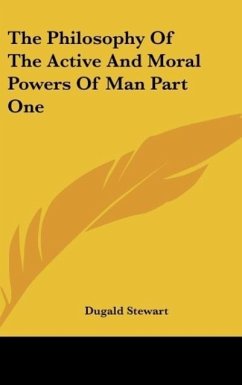 The Philosophy Of The Active And Moral Powers Of Man Part One