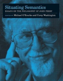 Situating Semantics: Essays on the Philosophy of John Perry - O'Rourke, Michael / Washington, Corey (eds.)