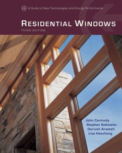 Residential Windows: A Guide to New Technologies and Energy Performance - Arasteh, Dariush; Carmody, John; Heschong, Lisa