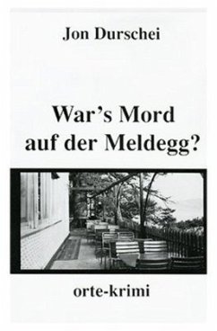 War's Mord auf der Meldegg? - Durschei, Jon
