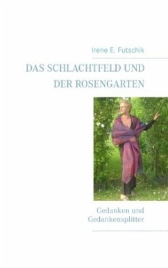 Das Schlachtfeld und der Rosengarten - Futschik, Irene E.