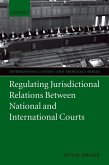 Regulating Jurisdictional Relations Between National and International Courts