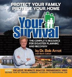 Your Survival: Protect Yourself from Tornadoes, Earthquakes, Flu Pandemics, and Other Disasters [With DVD] - Arnot, Bob; Cohen, Mark