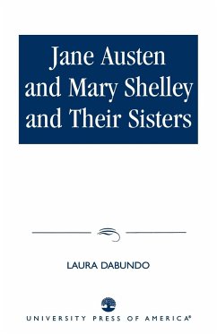 Jane Austen and Mary Shelley and Their Sisters - Dabundo, Laura