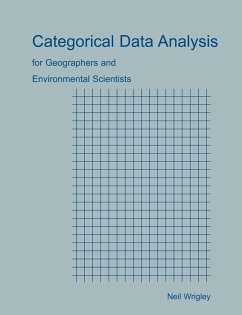 Categorical Data Analysis for Geographers and Environmental Scientists - Wrigley, Neil