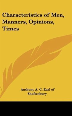 Characteristics of Men, Manners, Opinions, Times - Shaftesbury, Anthony A. C. Earl of