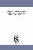 Elements of Chemistry: theoretical and Practical. by William Allen Miller, ... . Part I-[Iii]. ... .