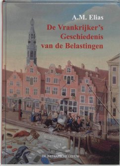 De Vrankrijker's Geschiedenis van de Belastingen / druk 1 - Elias, A.M.