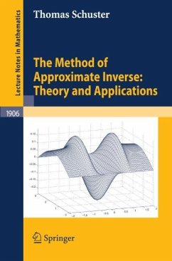 The Method of Approximate Inverse: Theory and Applications - Schuster, Thomas