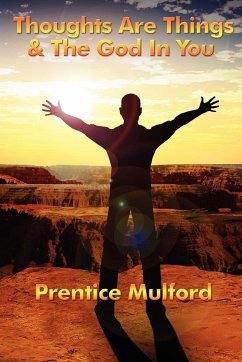 Thoughts Are Things & the God in You - Mulford, Prentice