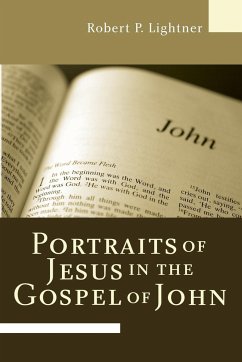 Portraits of Jesus in the Gospel of John - Lightner, Robert P.