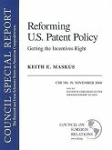 Reforming U.S. Patent Policy: Getting the Incentives Right: Council Special Report #19