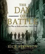 The Day of Battle, 2: The War in Sicily and Italy, 1943-1944 - Atkinson, Rick