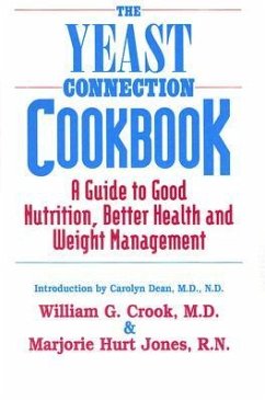 The Yeast Connection Cookbook: A Guide to Good Nutrition, Better Health, and Weight Management - Crook, William G.; Jones, Marjorie Hurt