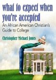 What to Expect When You're Accepted: An African American Christian's Guide to College