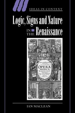 Logic, Signs and Nature in the Renaissance - Maclean, Ian (University of Oxford)