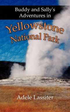 Buddy and Sally's Adventures in Yellowstone National Park - Lassiter, Adele