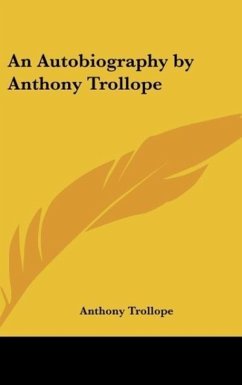 An Autobiography by Anthony Trollope - Trollope, Anthony