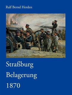 Straßburg Belagerung 1870 - Herden, Ralf B.
