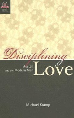 Disciplining Love: Austen and the Modern Man - Kramp, Michael