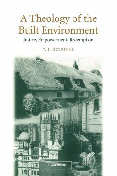 A Theology of the Built Environment - Gorringe, T. J.; Gorringe, Timothy