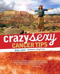 Crazy Sexy Cancer Tips - Carr, Kris