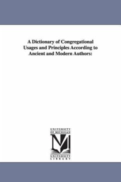 A Dictionary of Congregational Usages and Principles According to Ancient and Modern Authors - Cummings, Preston