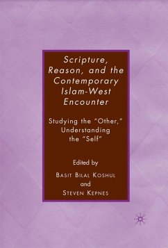 Scripture, Reason, and the Contemporary Islam-West Encounter - Kepnes, S.;Koshul, B.