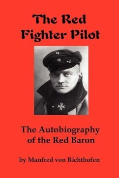 The Red Fighter Pilot: The Autobiography of the Red Baron - Richthofen, Manfred Von