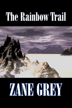 The Rainbow Trail by Zane Grey, Fiction, Western, Historical - Grey, Zane