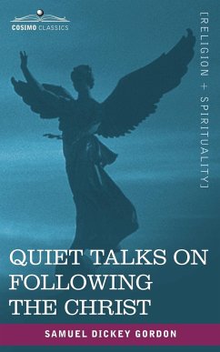 Quiet Talks on Following the Christ - Gordon, Samuel Dickey
