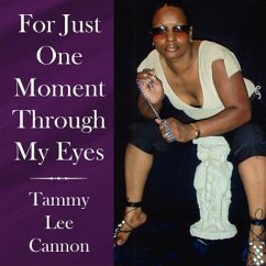 For Just One Moment Through My Eyes - Cannon, Tammy Lee