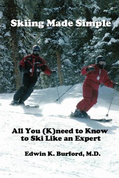 Skiing Made Simple - All You (K)Need to Know to Ski Like an Expert - Burford, Edwin
