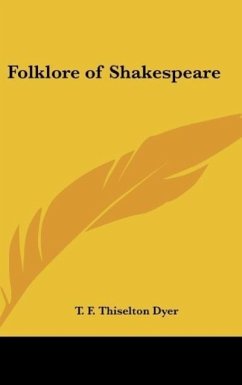 Folklore of Shakespeare - Dyer, T. F. Thiselton