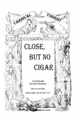 Close, But No Cigar: A Trip Through the Land of Dementia - O'Hara, Phyllis; O'Hara, Asn Ba Rnc (Ret ).
