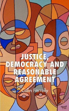 Justice, Democracy and Reasonable Agreement - Farrelly, C.