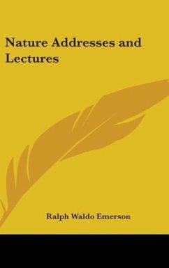 Nature Addresses and Lectures - Emerson, Ralph Waldo