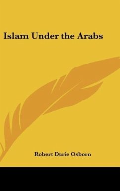 Islam Under the Arabs - Osborn, Robert Durie