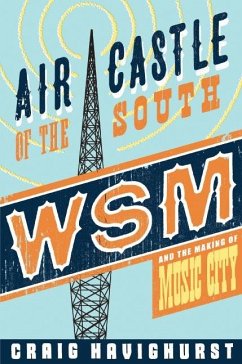 Air Castle of the South: WSM and the Making of Music City - Havighurst, Craig