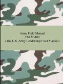 Army Field Manual FM 22-100 (The U.S. Army Leadership Field Manual)