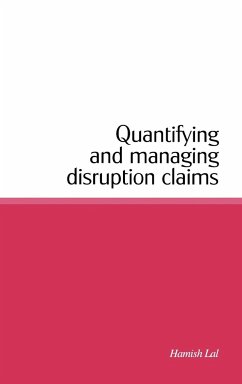 Quantifying and Managing Disruption Claims - Lal, Hamish