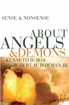 Sense & Nonsense about Angels & Demons - Boa, Kenneth; Bowman, Robert M. Jr.