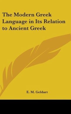 The Modern Greek Language in Its Relation to Ancient Greek - Geldart, E. M.