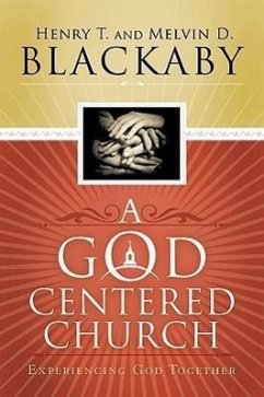 A God Centered Church: Experiencing God Together - Blackaby, Henry T.; Blackaby, Melvin D.