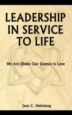 Leadership in Service to Life - Nebelung, Jane C.