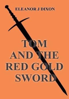 Tom and the Red Gold Sword - Dixon, Eleanor J.