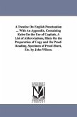 A Treatise On English Punctuation ... With An Appendix, Containing Rules On the Use of Capitals, A List of Abbreviations, Hints On the Preparation of