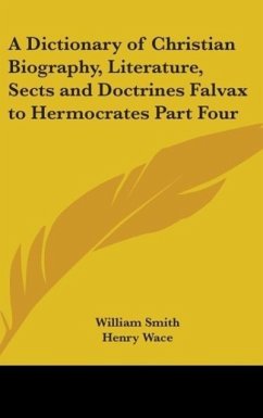 A Dictionary of Christian Biography, Literature, Sects and Doctrines Falvax to Hermocrates Part Four