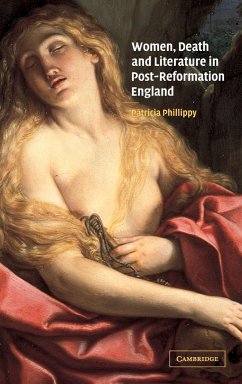 Women, Death and Literature in Post-Reformation England - Phillippy, Patricia