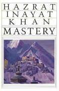 Mastery Through Accomplishment - Inayat Khan, Hazrat
